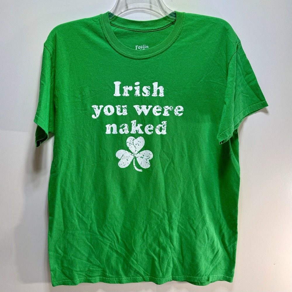 Feelin Good Tees Irish You Were Naked Green T-Shirt Mens Large St Patricks Day